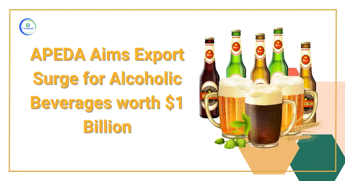 APEDA_Aims_Export_Surge_for_Alcoholic_Beverages_worth_$1_Billion_Corpseed.webp