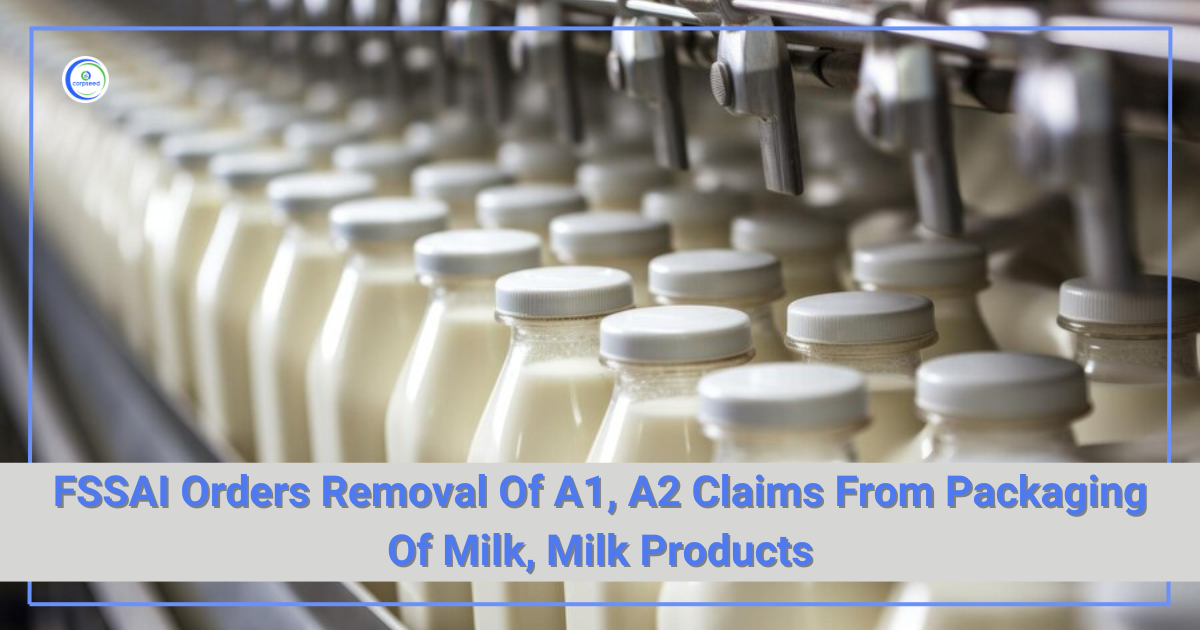 FSSAI_Orders_Removal_Of_A1,_A2_Claims_From_Packaging_Of_Milk,_Milk_Products_Corpseed.webp