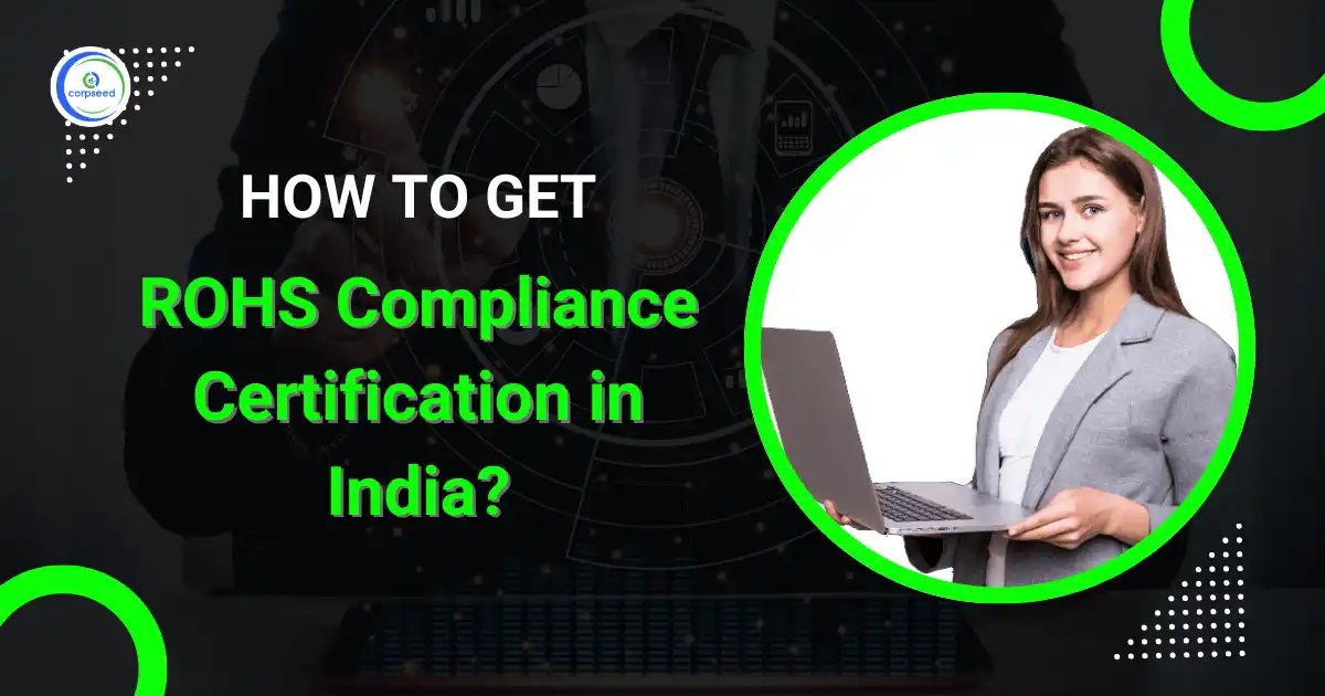 How_to_get_ROHS_Compliance_Certification_in_India_Corpseed.webp