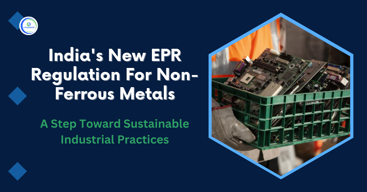 India's_New_EPR_Regulation_For_Non-Ferrous_Metals_Corpseed.webp