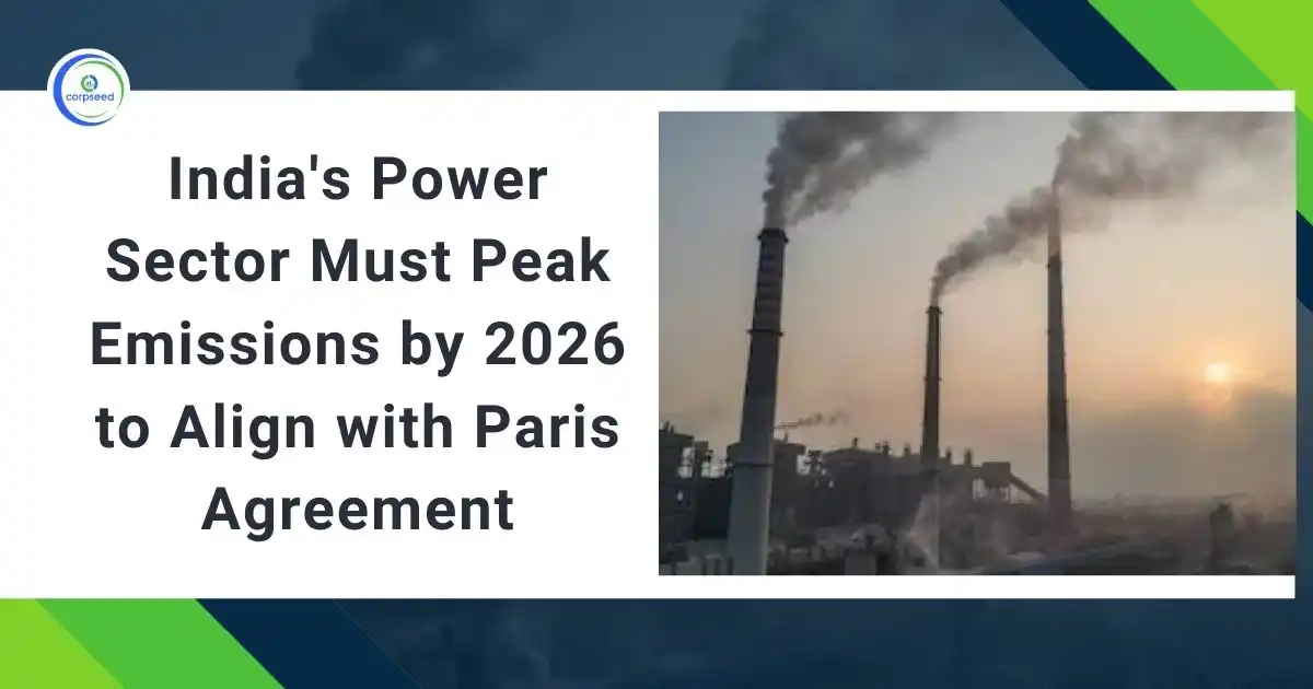 India's_Power_Sector_Must_Peak_Emissions_by_2026_to_Align_with_Paris_Agreement_Corpseed.webp