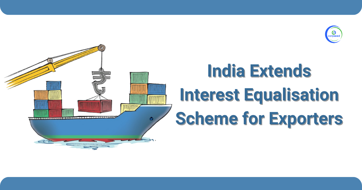 India_Extends_Interest_Equalisation_Scheme_for_Exporters_Corpseed.webp