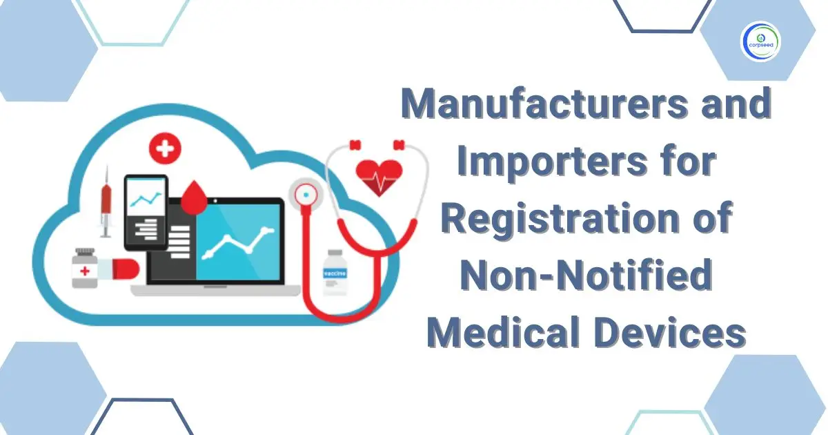 Manufacturers_and_Importers_for_Registration_of_Non-Notified_Medical_Devices_Corpseed.webp