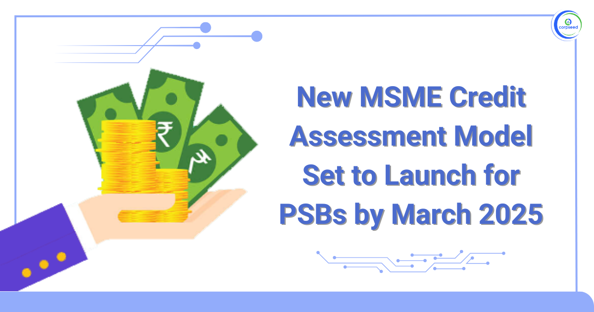 New_MSME_Credit_Assessment_Model_Set_to_Launch_for_PSBs_by_March_2025_Corpseed.webp