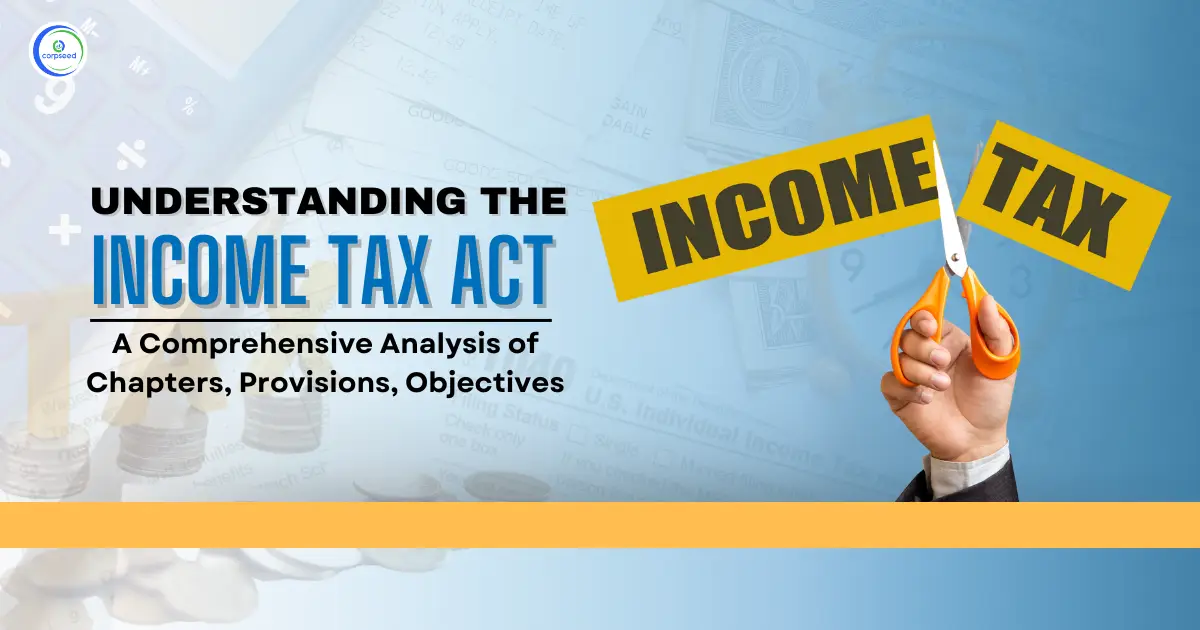 Understanding_the_Income_Tax_Act-_A_Comprehensive_Analysis_of_Chapters,_Provisions,_Objectives.webp