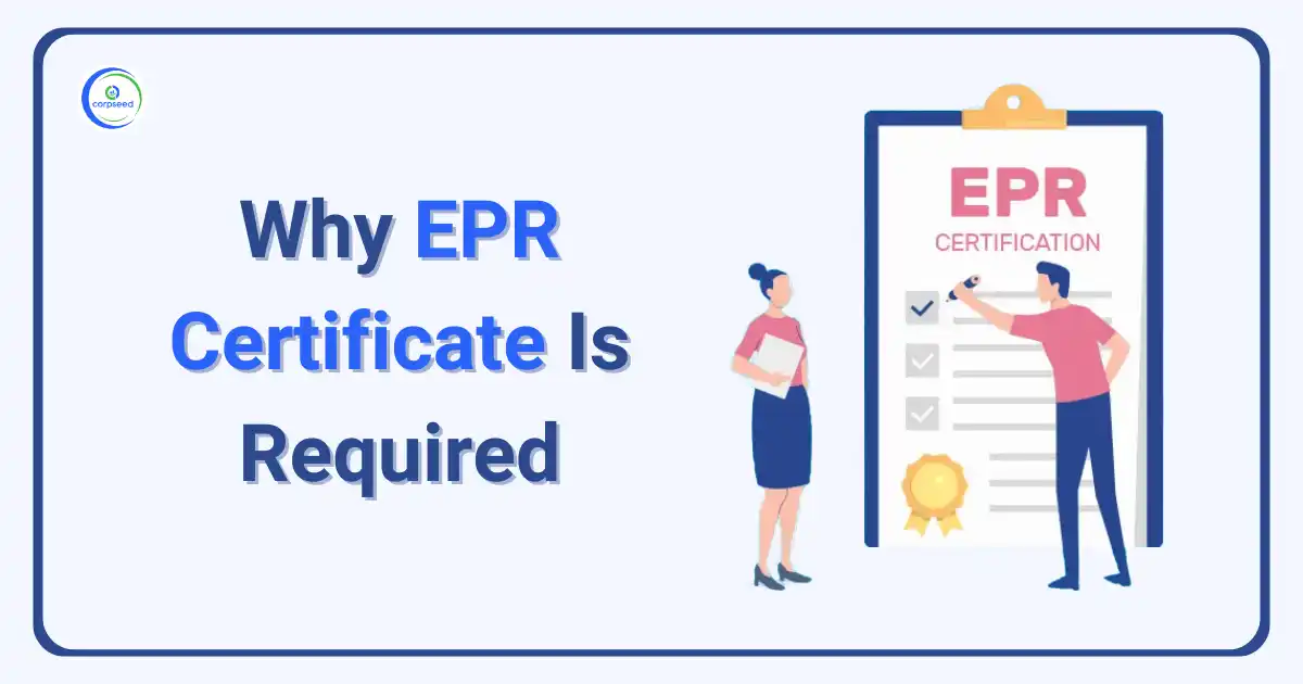 Why_EPR_Certificate_Is_Required_Corpseed.webp